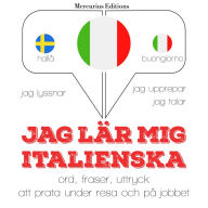 Jag lär mig italienska: Jeg lytter, jeg gentager, jeg taler: sprogmetode