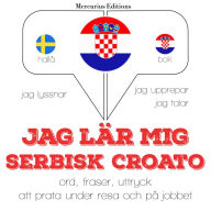 Jag lär mig serbisk croato: Jeg lytter, jeg gentager, jeg taler: sprogmetode