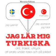 Jag lär mig turkiska: Jeg lytter, jeg gentager, jeg taler: sprogmetode
