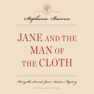 Jane and the Man of the Cloth: Being the Second Jane Austen Mystery