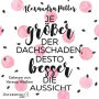 Je größer der Dachschaden, desto besser die Aussicht (Abridged)