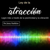 Ley de la atracción: Logre más a través de la positividad y la vibración