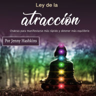 Ley de la atracción: Chakras para manifestarse más rápido y obtener más equilibrio