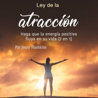 Ley de la atracción: Haga que la energía positiva fluya en su vida (2 en 1)