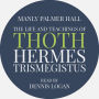 The Life and Teachings of Thoth Hermes Trismegistus