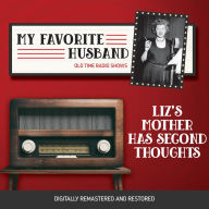 My Favorite Husband: Liz's Mother Has Second Thoughts: Old Time Radio Shows