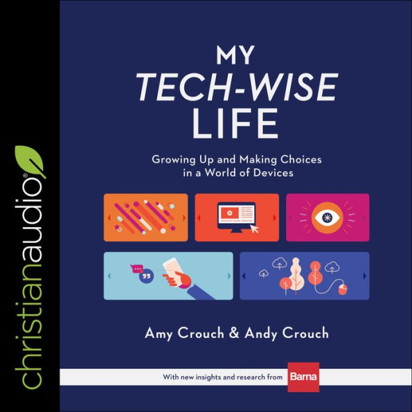 My Tech-Wise Life: Growing Up and Making Choices in a World of Devices