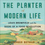 The Planter of Modern Life: Louis Bromfield and the Seeds of a Food Revolution