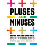 Pluses and Minuses: How Math Solves Our Problems