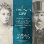 A Poisoned Life: Florence Chandler Maybrick, the First American Woman Sentenced to Death in England