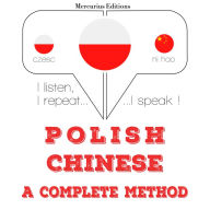Polska - chi¿ski: kompletna metoda: I listen, I repeat, I speak : language learning course
