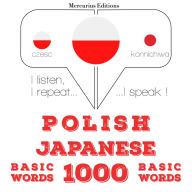 Polski - Japo¿ski: 1000 podstawowych s¿ów: I listen, I repeat, I speak : language learning course