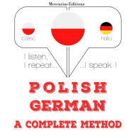 Polski - Niemiecki: kompletna metoda: I listen, I repeat, I speak : language learning course