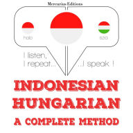 Saya belajar Hungaria: I listen, I repeat, I speak : language learning course