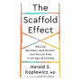 The Scaffold Effect: Raising Resilient, Self-Reliant, and Secure Kids in an Age of Anxiety