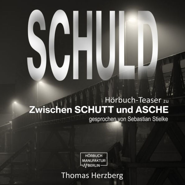 Schuld - Zwischen Schutt & Asche (Hörbuch-Teaser) (Abridged)