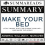 Summary of Make Your Bed: Little Things That Can Change Your Life...And Maybe the World by Admiral William H. McRaven