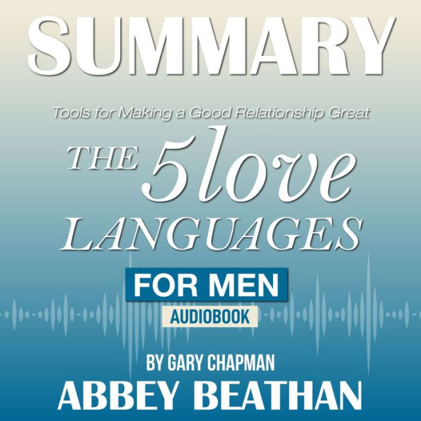 Summary of The 5 Love Languages for Men: Tools for Making a Good Relationship Great by Gary Chapman