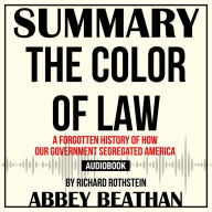 Summary of The Color of Law: A Forgotten History of How Our Government Segregated America by Richard Rothstein (Abridged)