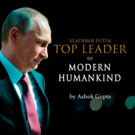 Vladimir Putin - Top Leader of Modern Humankind: Through the eyes of distant Bengal