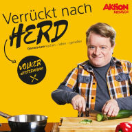 Volker Westermann - Verrückt nach Herd: gemeinsam kochen - leben - genießen
