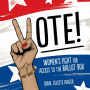 Vote!: Women's Fight for Access to the Ballot Box