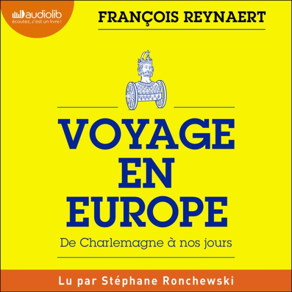 Voyage en Europe: De Charlemagne à nos jours