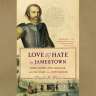 Love and Hate in Jamestown: John Smith, Pocahontas, and the Start of a New Nation