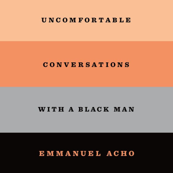 Uncomfortable Conversations with a Black Man