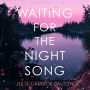 Waiting for the Night Song