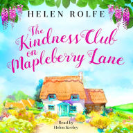 The Kindness Club on Mapleberry Lane: The most heartwarming tale about family, forgiveness and the importance of kindness