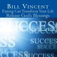 Fasting Can Transform Your Life: Release God's Blessings