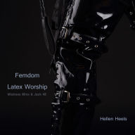 Femdom Latex Worship: Mistress Minx & Jack 48