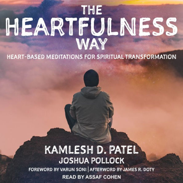 The Heartfulness Way: Heart-Based Meditations for Spiritual Transformation