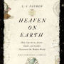 Heaven on Earth: How Copernicus, Brahe, Kepler, and Galileo Discovered the Modern World