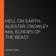 Hell on Earth; Aleister Crowley 666, Echoes of the Beast