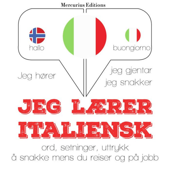 Jeg lærer italiensk: Jeg hører, jeg gjentar, jeg snakker