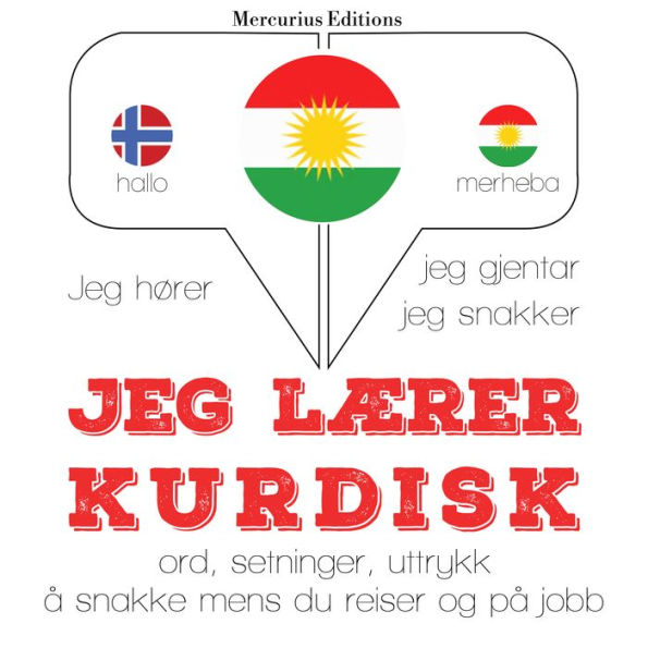 Jeg lærer kurdisk: Jeg hører, jeg gjentar, jeg snakker