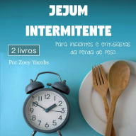 Jejum intermitente: Para iniciantes e entusiastas da perda de peso