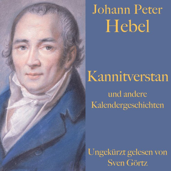 Johann Peter Hebel: Kannitverstan und andere Kalendergeschichten