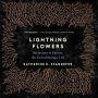 Lightning Flowers: My Journey to Uncover the Cost of Saving a Life