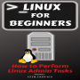 Linux for Beginners: How to Perform Linux Admin Tasks