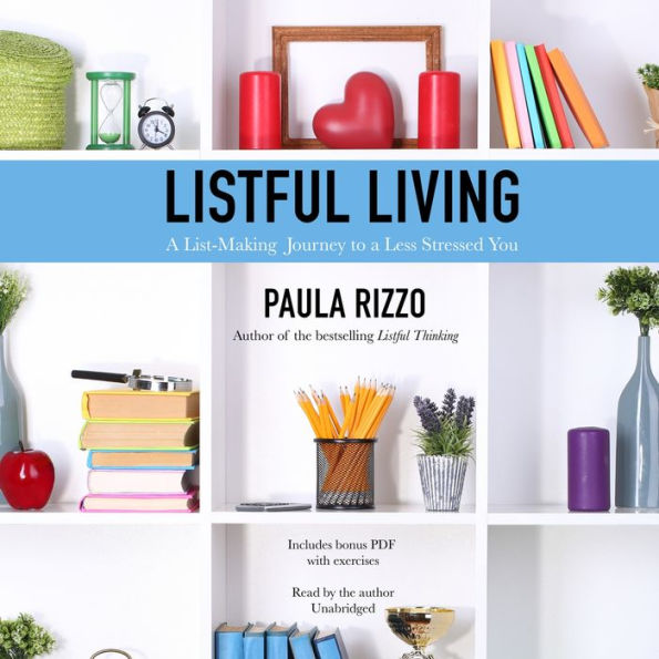 Listful Living: A List-Making Journey to a Less Stressed You