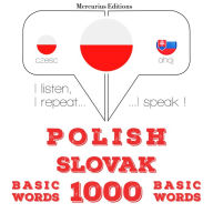 Polski - S¿owacki: 1000 podstawowych s¿ów: I listen, I repeat, I speak : language learning course