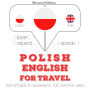 Polski - angielski: W przypadku podró¿y: I listen, I repeat, I speak : language learning course