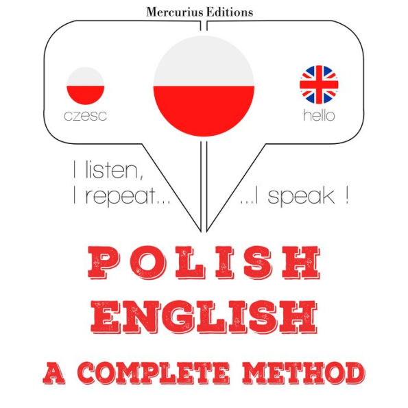 Polski - angielski: kompletna metoda: I listen, I repeat, I speak : language learning course