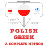 Polski - grecki: kompletna metoda: I listen, I repeat, I speak : language learning course