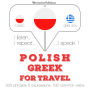 Polski - grecki: W przypadku podró¿y: I listen, I repeat, I speak : language learning course