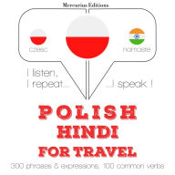 Polski - hindi: W przypadku podró¿y: I listen, I repeat, I speak : language learning course