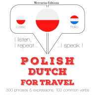 Polski - holenderski: W przypadku podró¿y: I listen, I repeat, I speak : language learning course